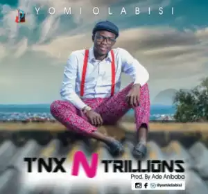 Yomi Olabisi - Tnx ‘N’ Trillions